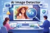 How AI Image Detectors Can Help You Spot Fake Photos Online - Post Thumbnail