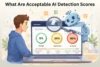 What Are Acceptable AI Detection Scores in Academic Writing? - Post Thumbnail