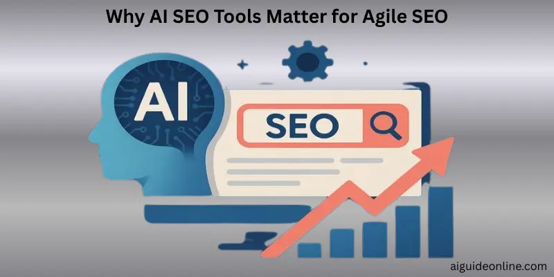 why-ai-seo-tools-matter-for-agile-seo